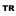 TR