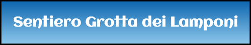 Sentiero Grotta dei Lamponi